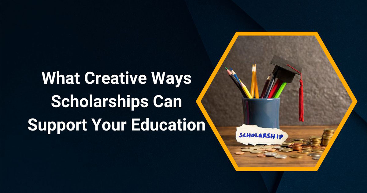 What Creative Ways Scholarships Can Support Your Education