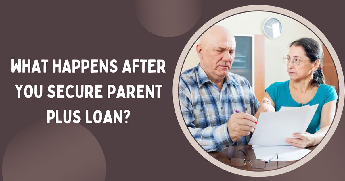 What Happens After You Secure Parent PLUS Loan?